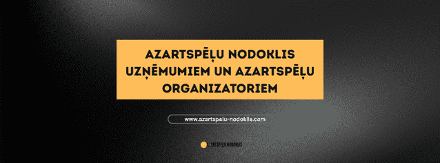 Azartspēļu nodoklis uzņēmumiem un azartspēļu organizatoriem